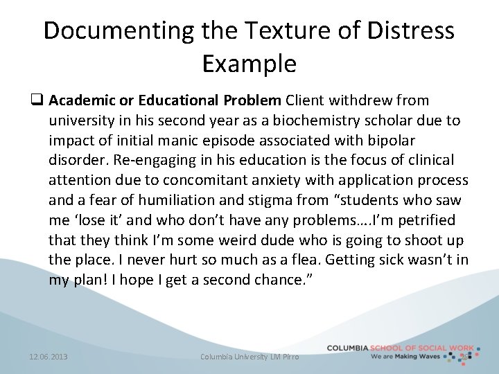 Documenting the Texture of Distress Example q Academic or Educational Problem Client withdrew from