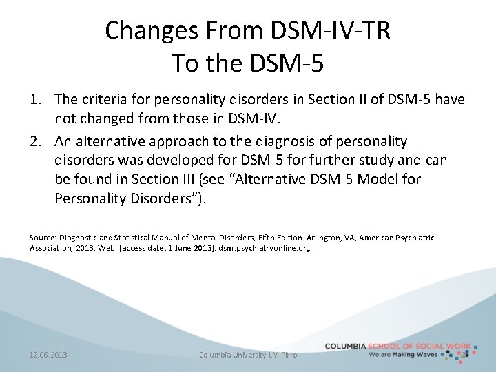 Changes From DSM-IV-TR To the DSM-5 1. The criteria for personality disorders in Section