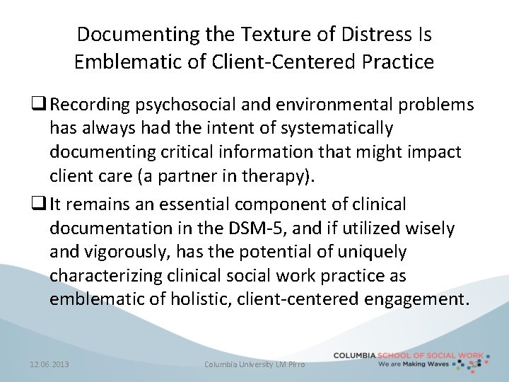 Documenting the Texture of Distress Is Emblematic of Client-Centered Practice q Recording psychosocial and