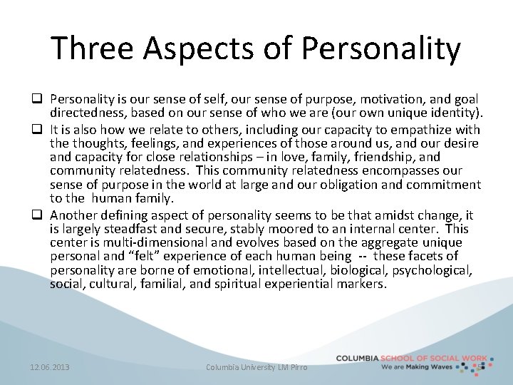 Three Aspects of Personality q Personality is our sense of self, our sense of