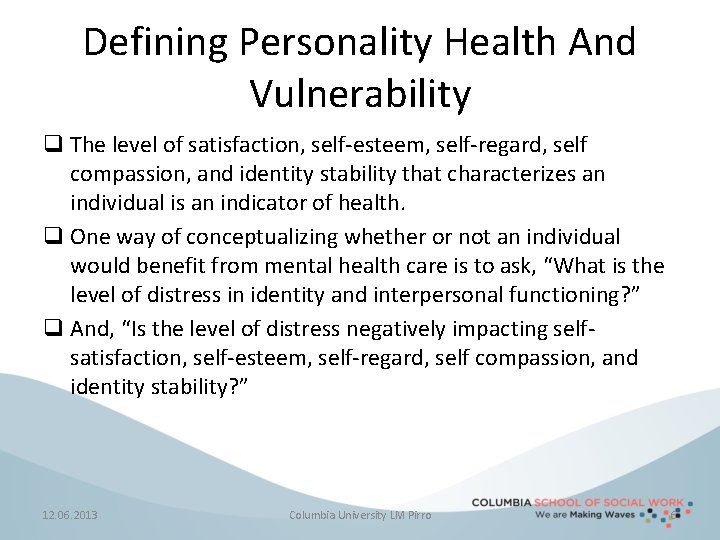 Defining Personality Health And Vulnerability q The level of satisfaction, self-esteem, self-regard, self compassion,