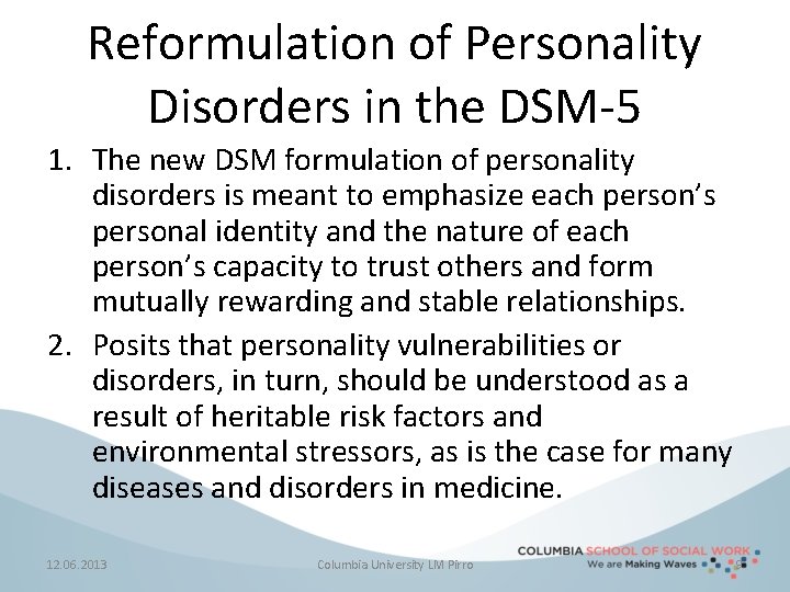 Reformulation of Personality Disorders in the DSM-5 1. The new DSM formulation of personality