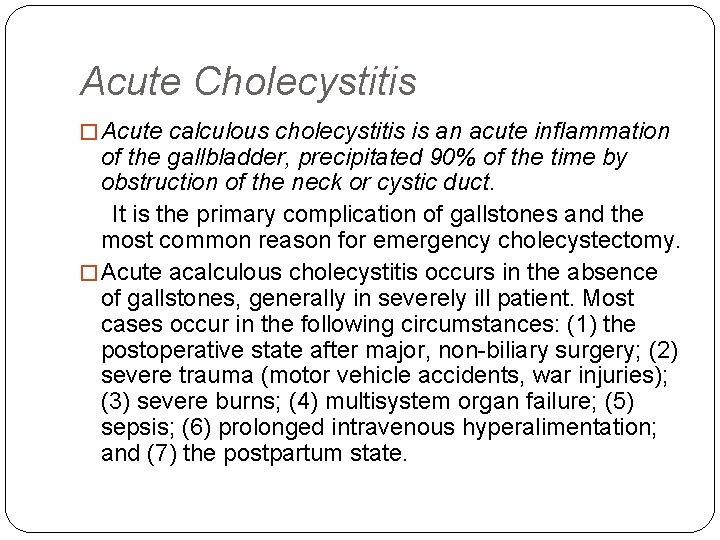 Acute Cholecystitis � Acute calculous cholecystitis is an acute inflammation of the gallbladder, precipitated