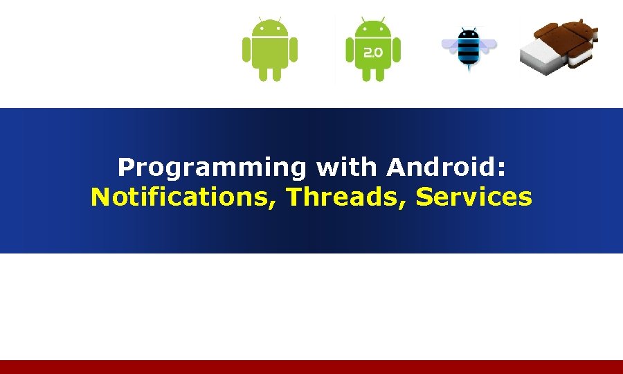 Programming with Android: Notifications, Threads, Services 