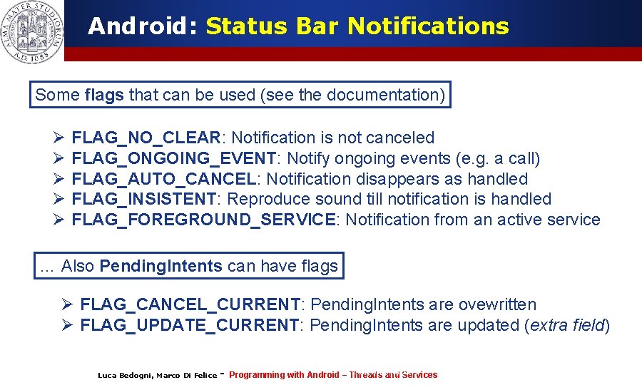 Android: Status Bar Notifications Some flags that can be used (see the documentation) Ø