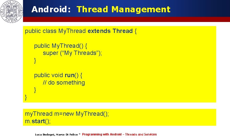 Android: Thread Management public class My. Thread extends Thread { public My. Thread() {