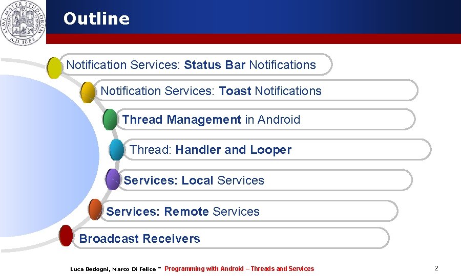 Outline Notification Services: Status Bar Notifications Notification Services: Toast Notifications Thread Management in Android