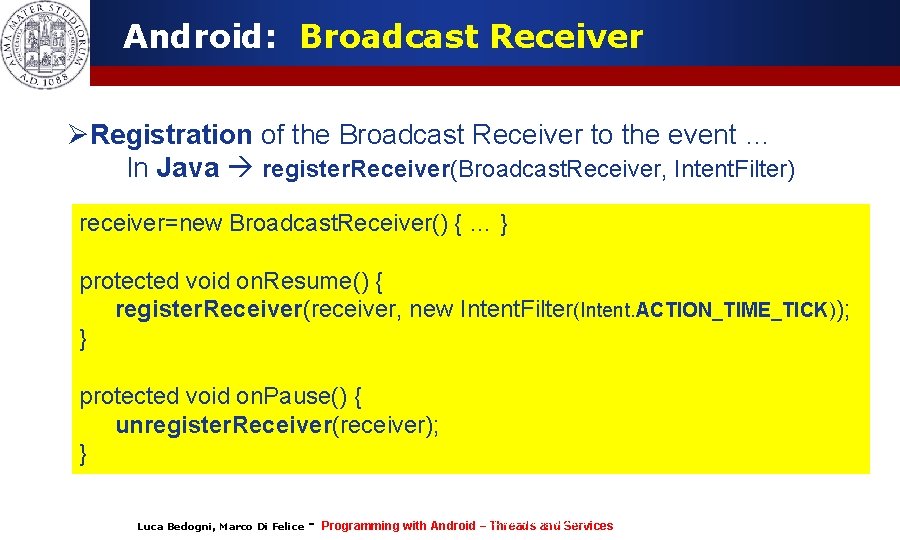Android: Broadcast Receiver ØRegistration of the Broadcast Receiver to the event … In Java