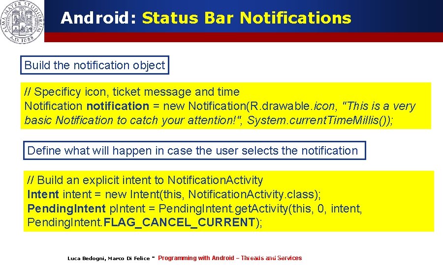 Android: Status Bar Notifications Build the notification object // Specificy icon, ticket message and