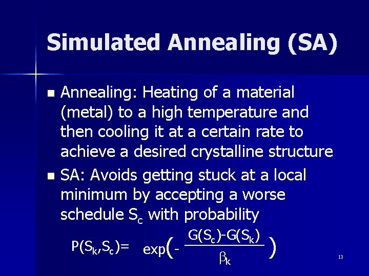 Simulated Annealing (SA) Annealing: Heating of a material (metal) to a high temperature and