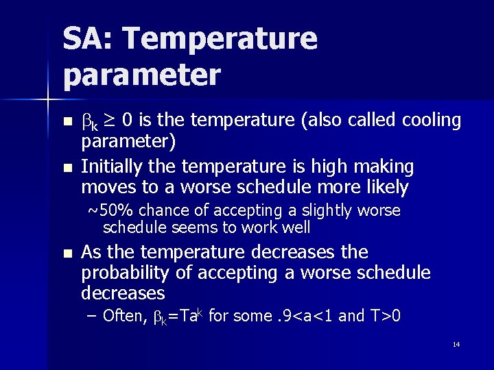 SA: Temperature parameter n n bk ≥ 0 is the temperature (also called cooling