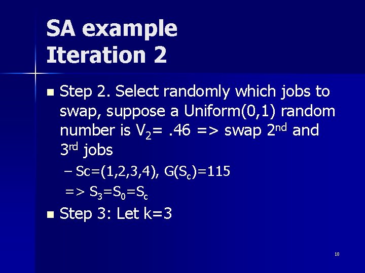 SA example Iteration 2 n Step 2. Select randomly which jobs to swap, suppose