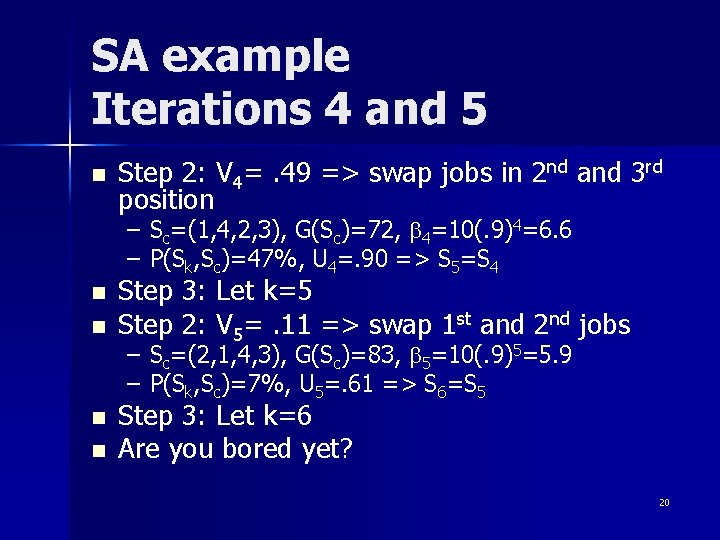 SA example Iterations 4 and 5 n Step 2: V 4=. 49 => swap