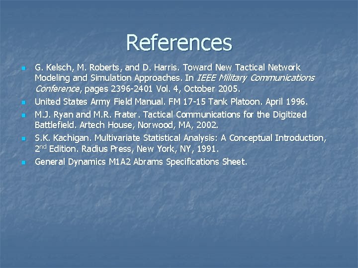 References n n n G. Kelsch, M. Roberts, and D. Harris. Toward New Tactical