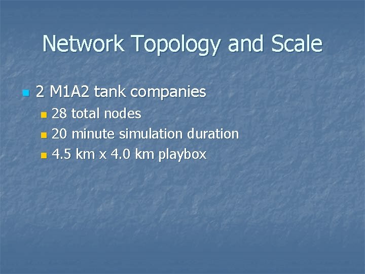 Network Topology and Scale n 2 M 1 A 2 tank companies 28 total