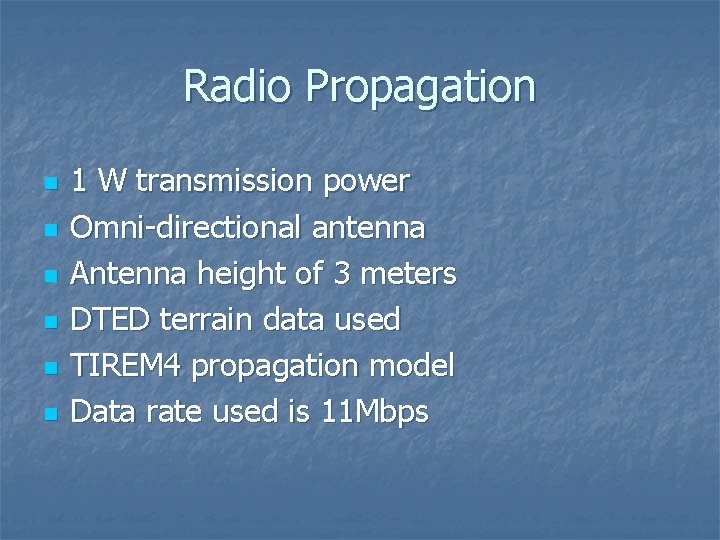 Radio Propagation n n n 1 W transmission power Omni-directional antenna Antenna height of