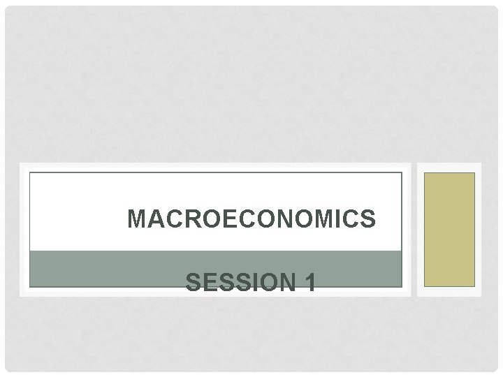 MACROECONOMICS SESSION 1 