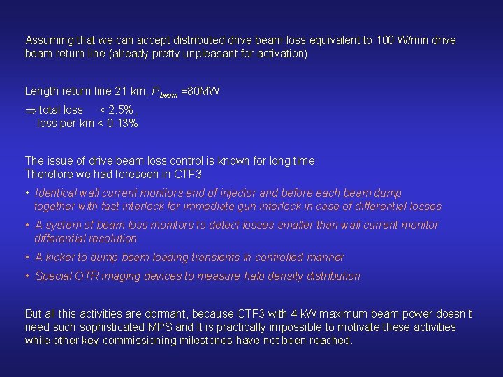 Assuming that we can accept distributed drive beam loss equivalent to 100 W/min drive