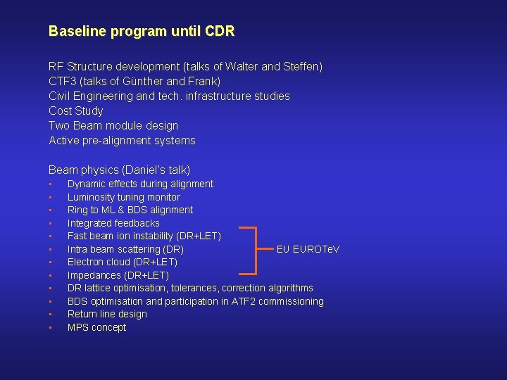 Baseline program until CDR RF Structure development (talks of Walter and Steffen) CTF 3