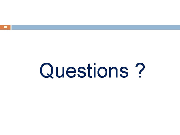 10 Questions ? 