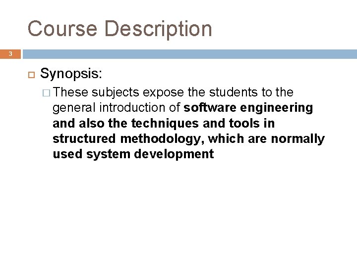 Course Description 3 Synopsis: � These subjects expose the students to the general introduction
