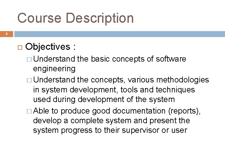 Course Description 4 Objectives : � Understand the basic concepts of software engineering �