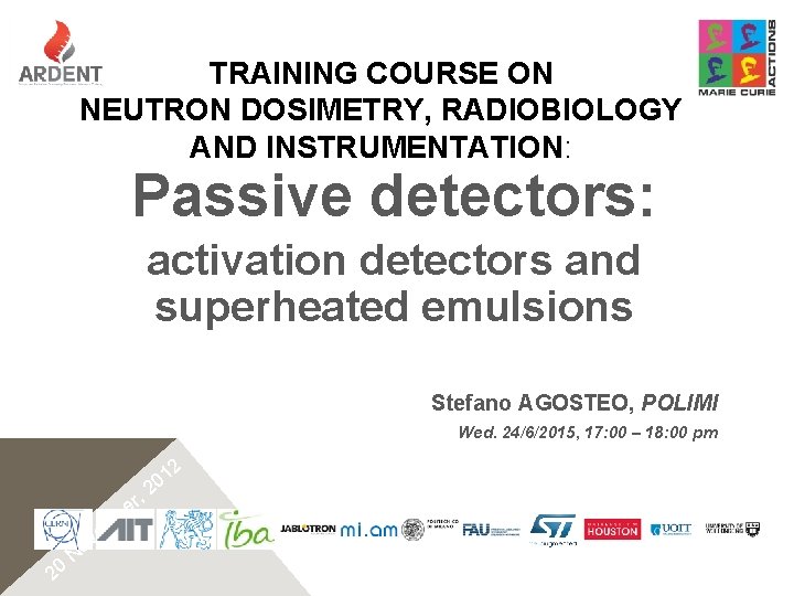TRAINING COURSE ON NEUTRON DOSIMETRY, RADIOBIOLOGY AND INSTRUMENTATION: Passive detectors: activation detectors and superheated