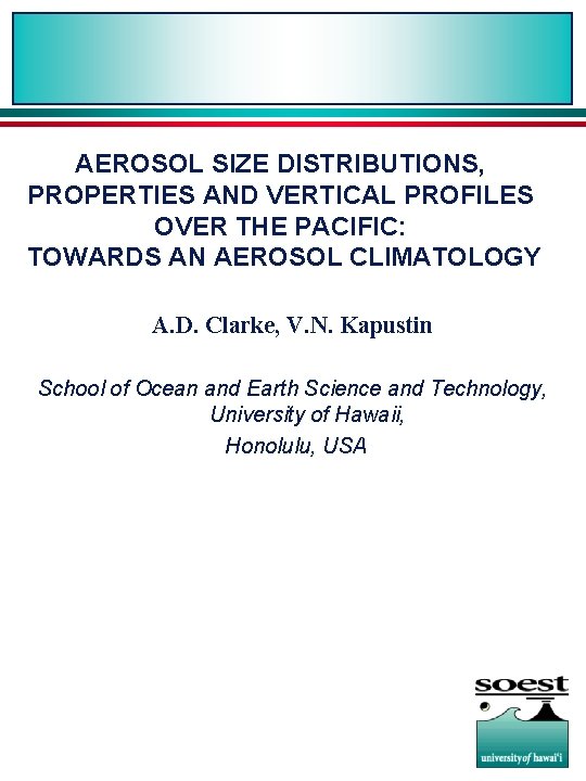 AEROSOL SIZE DISTRIBUTIONS, PROPERTIES AND VERTICAL PROFILES OVER THE PACIFIC: TOWARDS AN AEROSOL CLIMATOLOGY