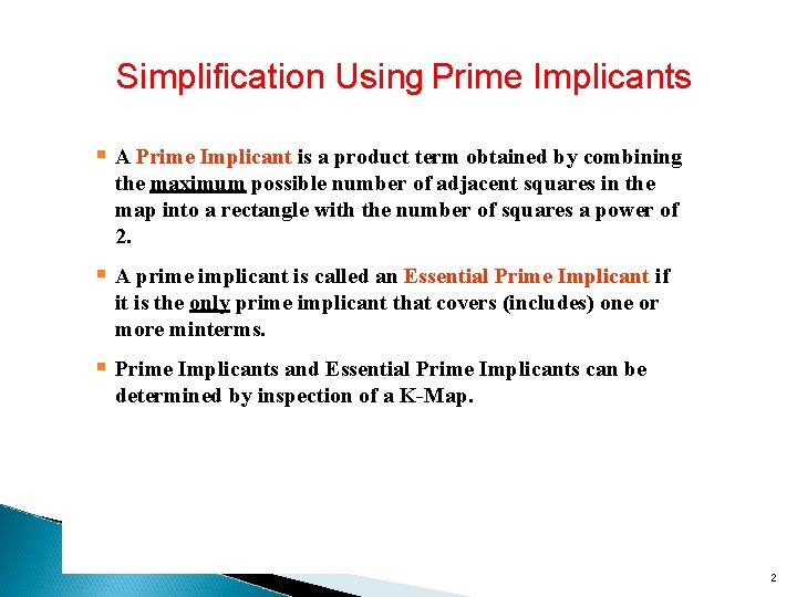 Simplification Using Prime Implicants § A Prime Implicant is a product term obtained by