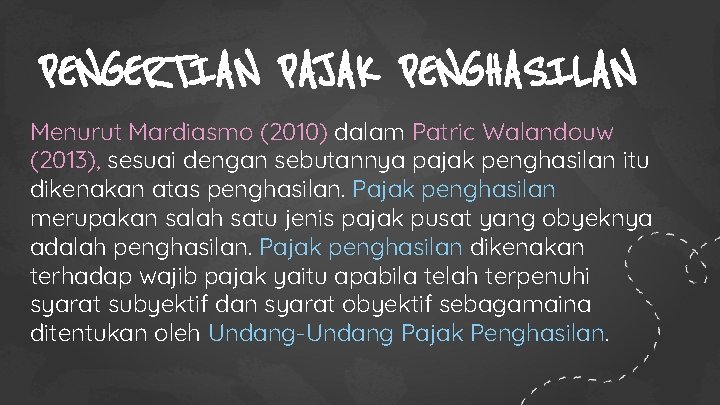 PENGERTIAN PAJAK PENGHASILAN Menurut Mardiasmo (2010) dalam Patric Walandouw (2013), sesuai dengan sebutannya pajak PENGERTIAN PAJAK PENGHASILAN Menurut Mardiasmo (2010) dalam Patric Walandouw (2013), sesuai dengan sebutannya pajak