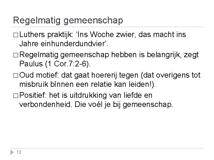 Regelmatig gemeenschap � Luthers praktijk: ‘Ins Woche zwier, das macht ins Jahre einhunderdundvier’. �