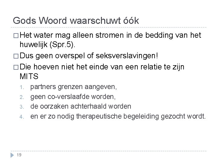 Gods Woord waarschuwt óók � Het water mag alleen stromen in de bedding van