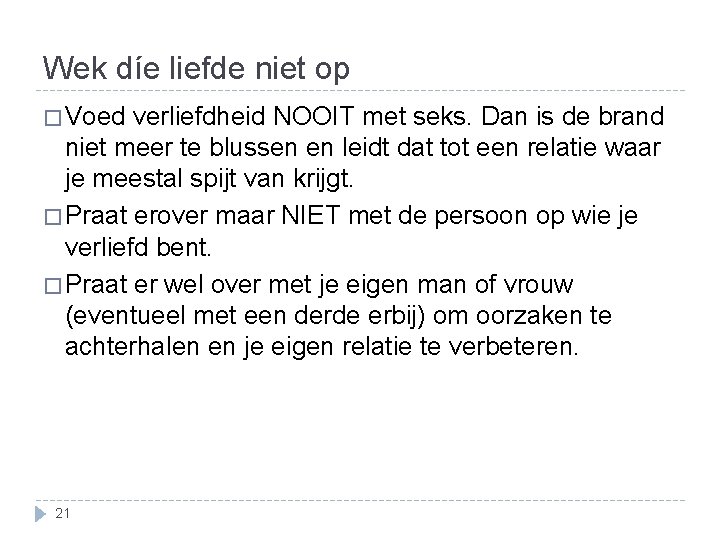 Wek díe liefde niet op � Voed verliefdheid NOOIT met seks. Dan is de