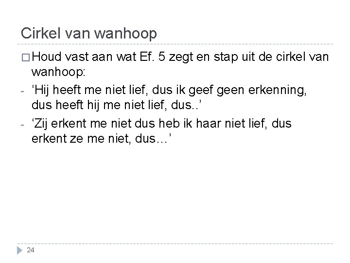 Cirkel van wanhoop � Houd - vast aan wat Ef. 5 zegt en stap