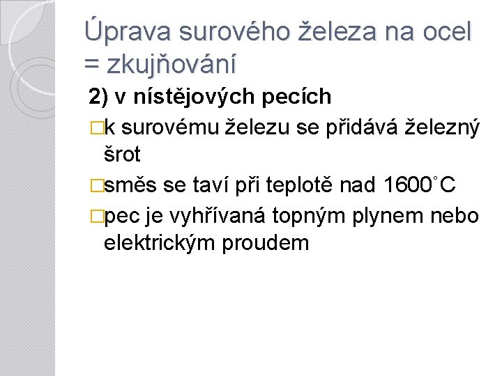 Úprava surového železa na ocel = zkujňování 2) v nístějových pecích �k surovému železu Úprava surového železa na ocel = zkujňování 2) v nístějových pecích �k surovému železu