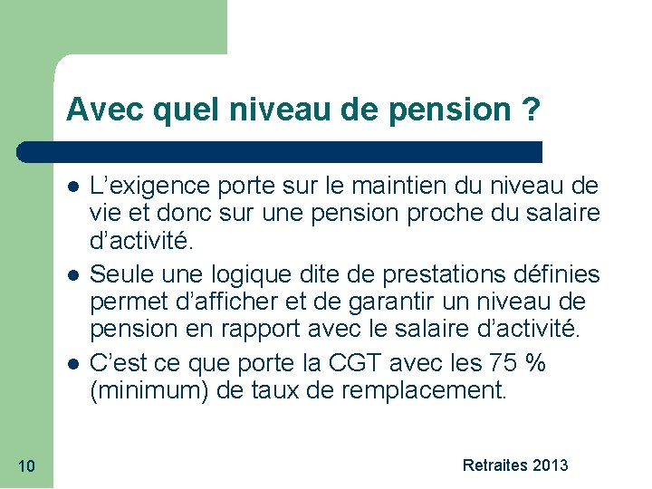 Avec quel niveau de pension ? 10 L’exigence porte sur le maintien du niveau