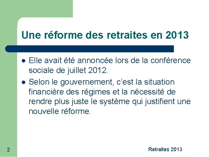 Une réforme des retraites en 2013 2 Elle avait été annoncée lors de la