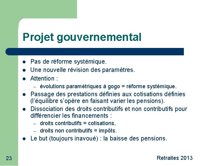 Projet gouvernemental Pas de réforme systémique. Une nouvelle révision des paramètres. Attention : –