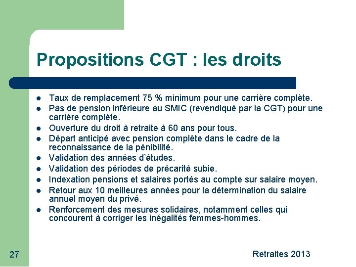 Propositions CGT : les droits 27 Taux de remplacement 75 % minimum pour une