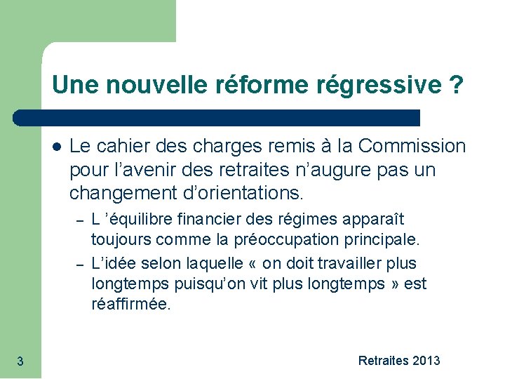 Une nouvelle réforme régressive ? Le cahier des charges remis à la Commission pour