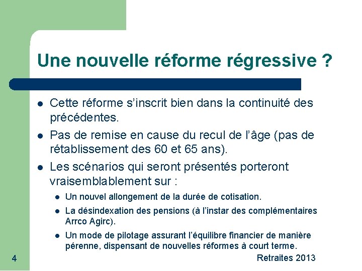 Une nouvelle réforme régressive ? 4 Cette réforme s’inscrit bien dans la continuité des