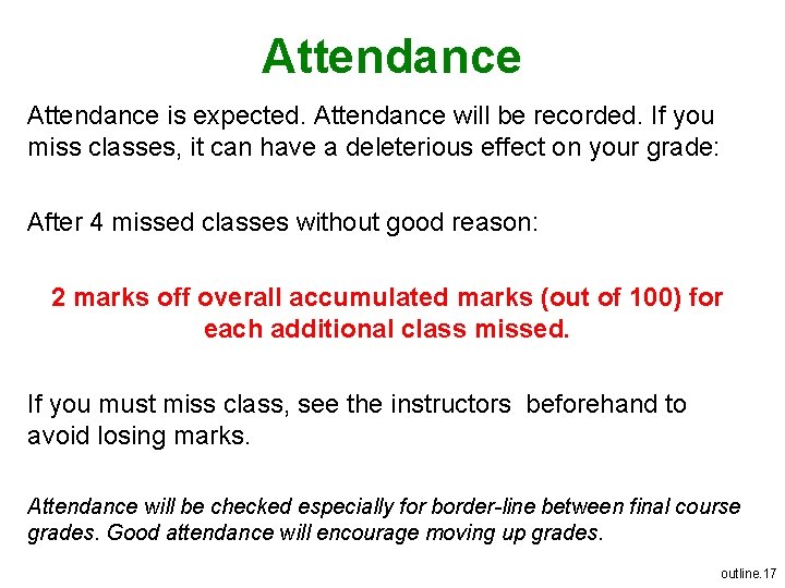 Attendance is expected. Attendance will be recorded. If you miss classes, it can have