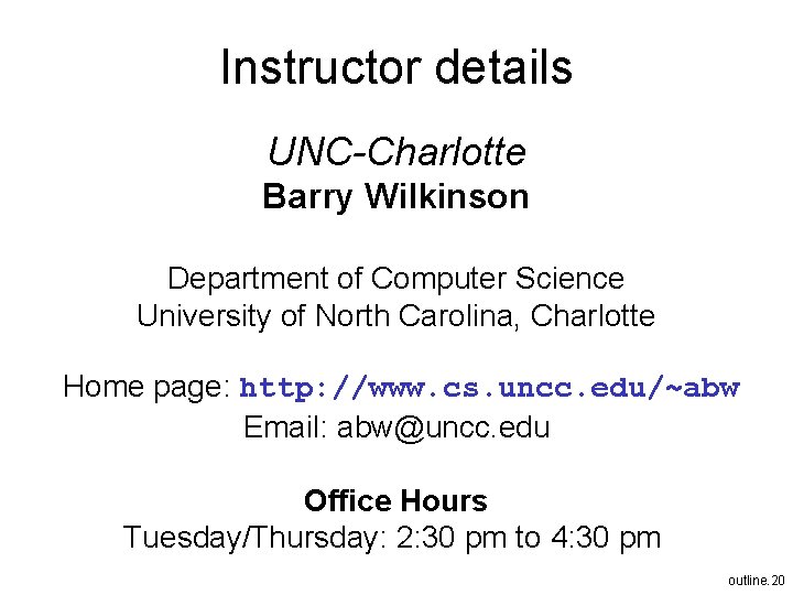 Instructor details UNC-Charlotte Barry Wilkinson Department of Computer Science University of North Carolina, Charlotte