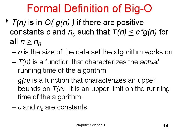 Formal Definition of Big-O 8 T(n) is in O( g(n) ) if there are