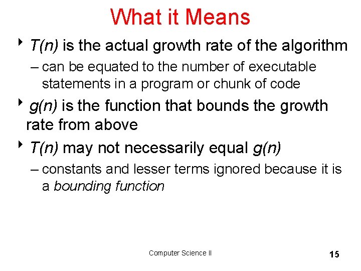 What it Means 8 T(n) is the actual growth rate of the algorithm –
