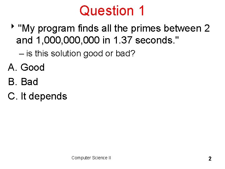 Question 1 8"My program finds all the primes between 2 and 1, 000, 000