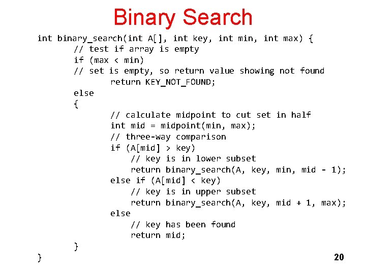 Binary Search int binary_search(int A[], int key, int min, int max) { // test