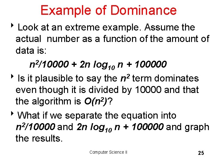 Example of Dominance 8 Look at an extreme example. Assume the actual number as