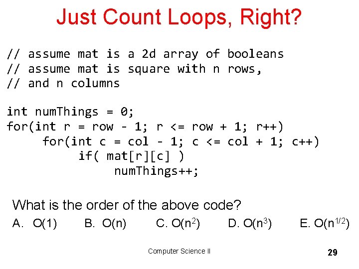 Just Count Loops, Right? // assume mat is a 2 d array of booleans