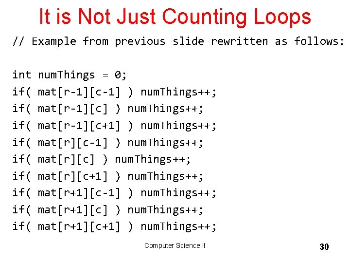 It is Not Just Counting Loops // Example from previous slide rewritten as follows: